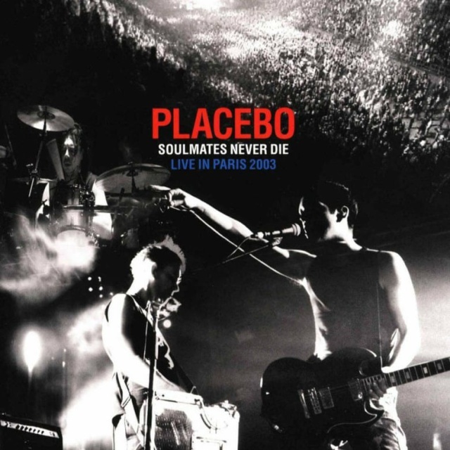Placebo: Soulmates Never Die: Live in Paris 2003