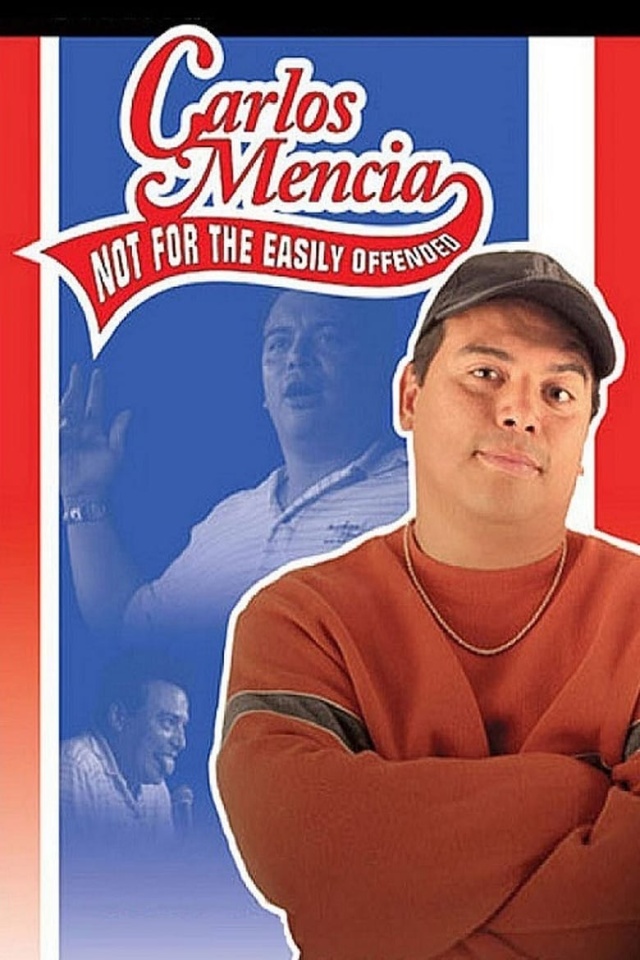 Carlos Mencia: Not for the Easily Offended