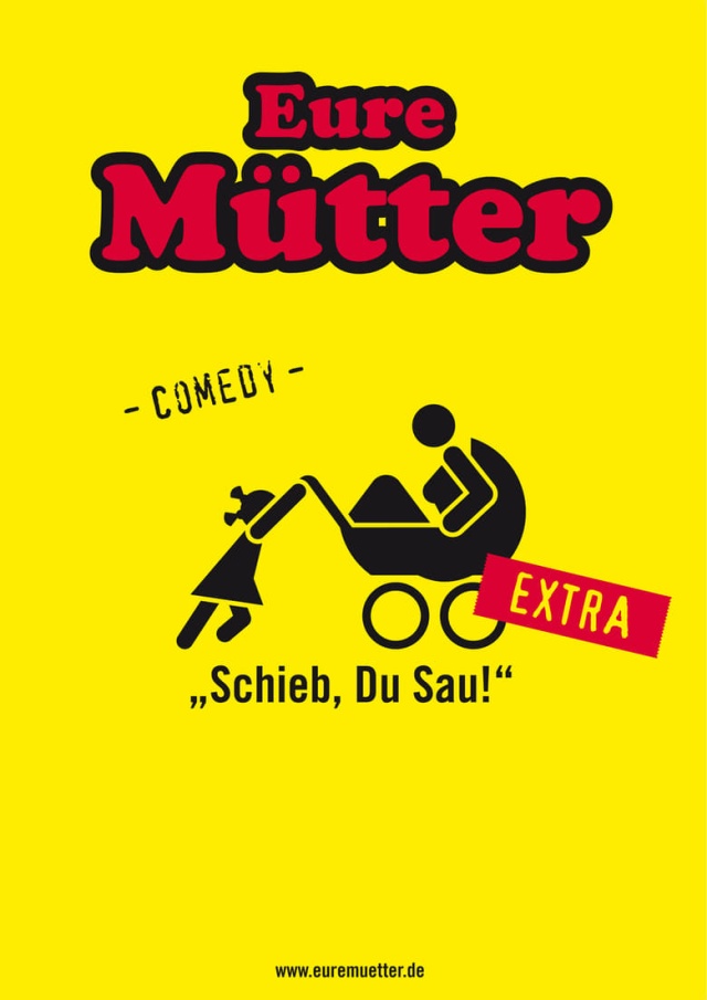 Eure Mütter - Schieb du Sau