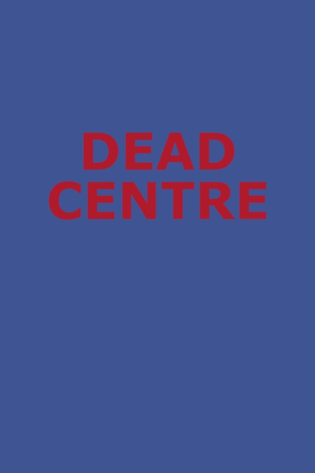 Dead Centre