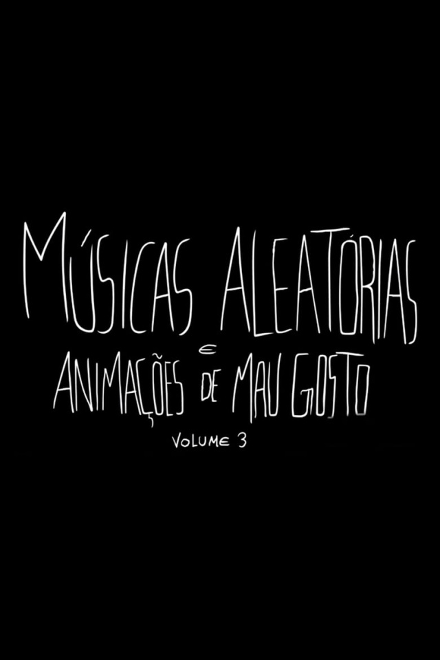 Músicas Aleatórias e Animações de Mau Gosto - Vol. 3