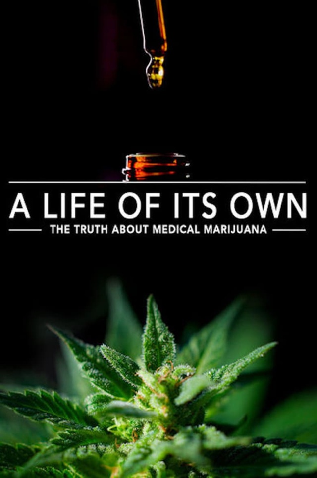 A Life Of Its Own: The Truth About Medical Marijuana