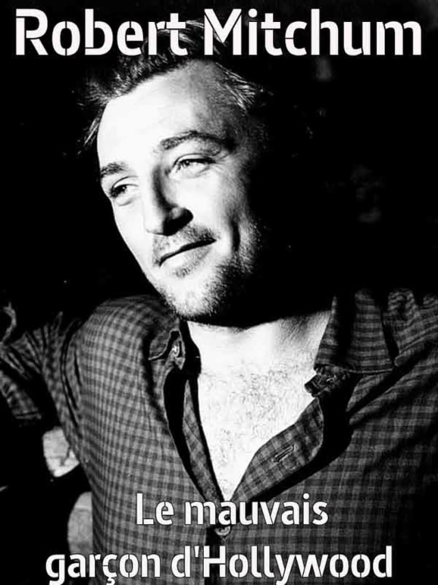 Robert Mitchum, le mauvais garçon d'Hollywood