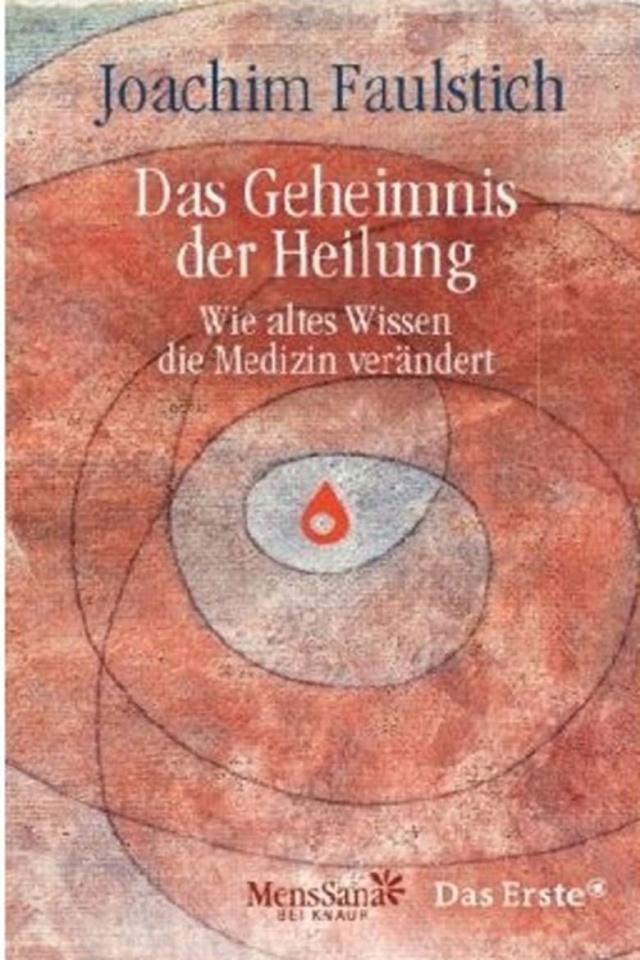 Das Geheimnis der Heilung - Wie altes Wissen die Medizin verändert