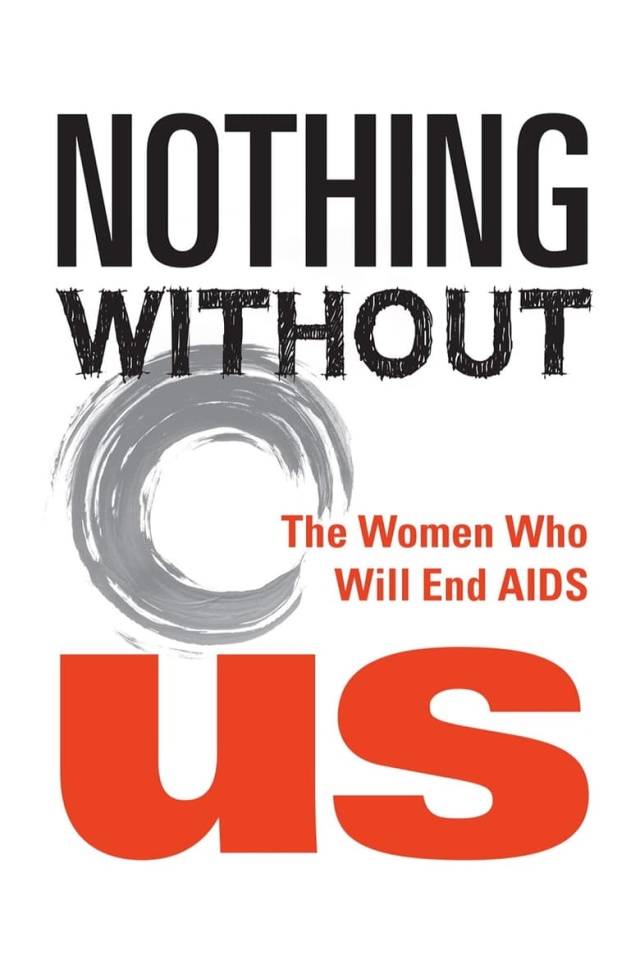 Nothing Without Us: The Women Who Will End AIDS
