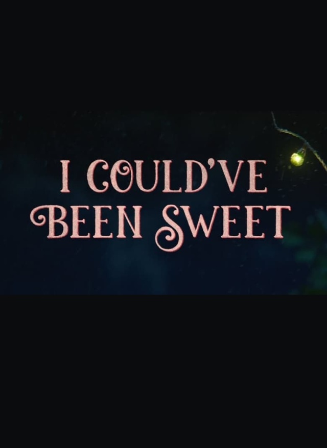 I Could've Been Sweet