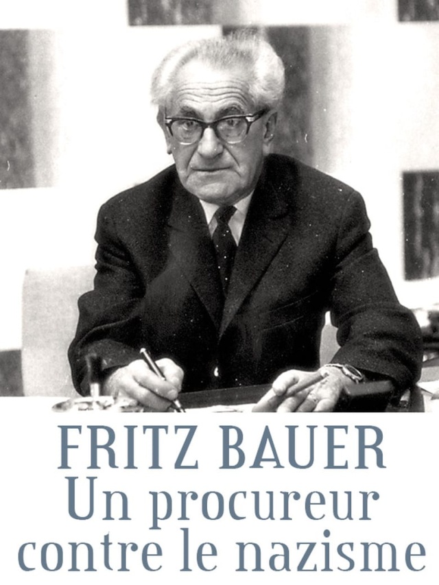 Fritz Bauer, un procureur contre le nazisme