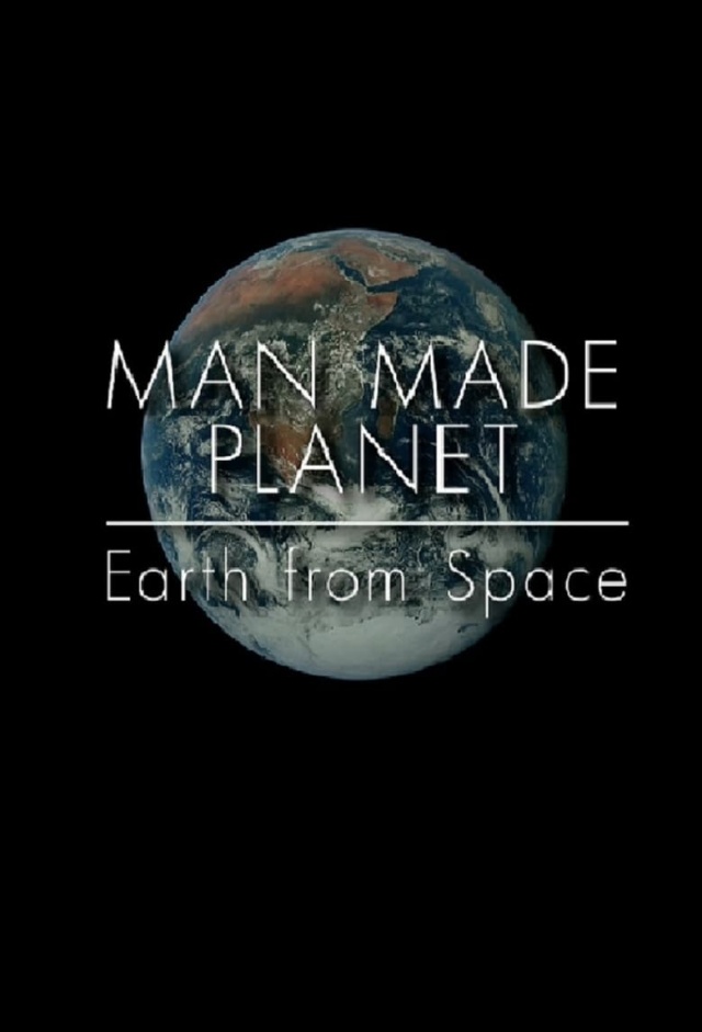 Man Made Planet: Earth from Space