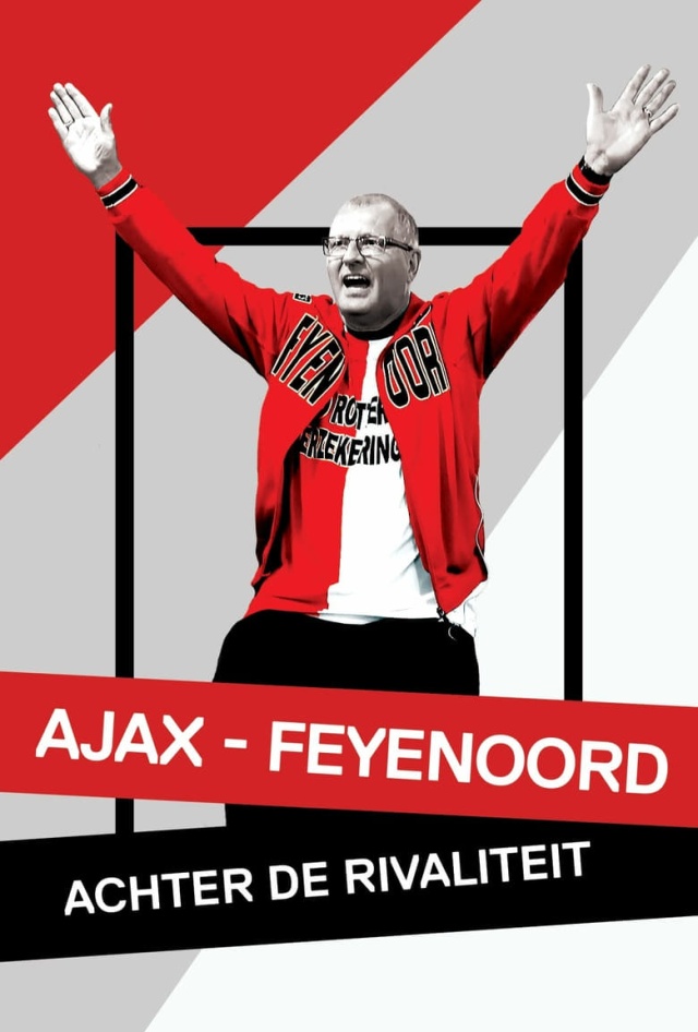 Ajax - Feyenoord: Achter de Rivaliteit