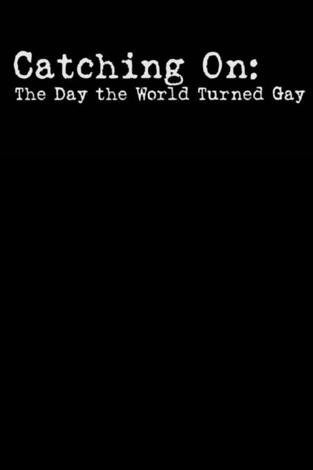 Catching On: The Day the World Turned Gay