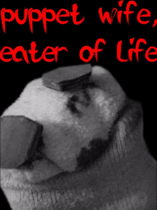 Puppet Wife, Eater of Life