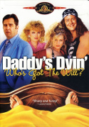 Daddy\'s Dyin\'... Who\'s Got the Will?
