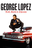 George Lopez: Tall, Dark & Chicano