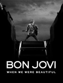 Bon Jovi: When We Were Beautiful