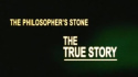The Philosopher\'s Stone: The True Story