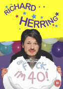 Richard Herring: Oh Fuck, I\'m 40!