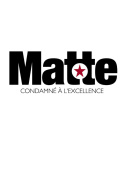 Martin Matte Condamné à l\'excellence