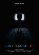 Don\'t Turn Me Off