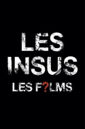 Les Insus - Les Films