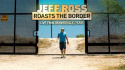 Jeff Ross Roasts the Border