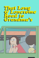 That Long & Lonesome Road to Grandma\'s