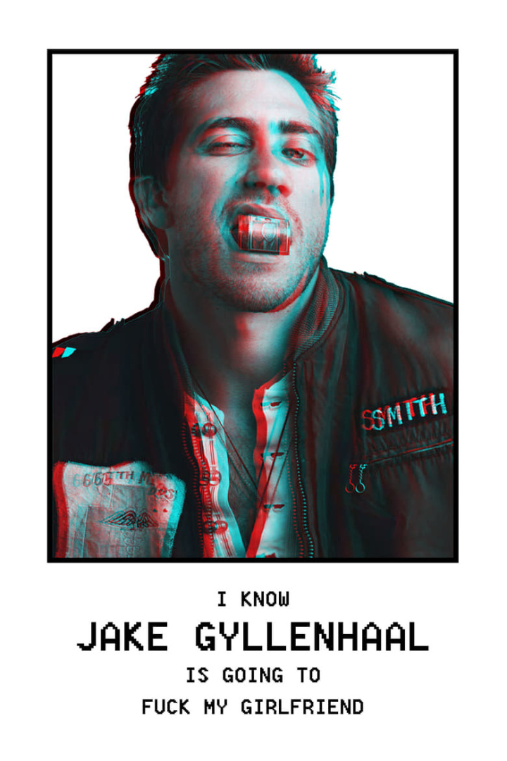 I Know Jake Gyllenhaal Is Going to Fuck My Girlfriend i gruppen Alla filmer hos Mohamad shop (492846)