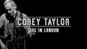 Corey Taylor - Live in London