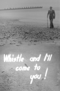 Whistle and I\'ll Come to You!
