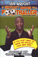 Ian Wright - It Shouldn\'t Happen To A Footballer