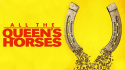 All the Queen\'s Horses