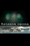 Železná opona - Česko-bavorská hranice 1948-1989