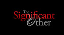 The Significant Other
