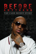 Before Anythang: The Cash Money Story