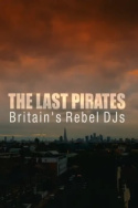 The Last Pirates: Britain\'s Rebel DJs