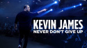 Kevin James: Never Don\'t Give Up