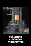 Fukushima, chronique d\'un désastre