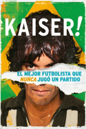 Kaiser: The Greatest Footballer Never to Play Football