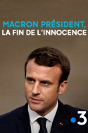 Macron président, la fin de l\'innocence
