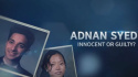 Adnan Syed: Innocent or Guilty?