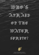 Who\'s Afraid Of The Water Sprite?