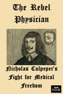 The Rebel Physician: Nicholas Culpeper\'s Fight For Medical Freedom