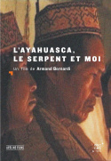 L\'Ayahuasca, le serpent et moi