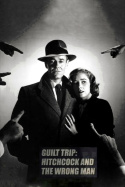 Guilt Trip: Hitchcock and \'The Wrong Man\'