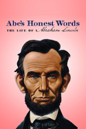 Abe\'s Honest Words: The Life of Abraham Lincoln