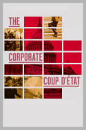 The Corporate Coup D\'État