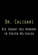 Dr. Caligari: Die Geburt des Horrors im Ersten Weltkrieg