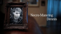 Necro-Mancing Dennis