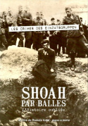 Shoah par balles - L\'histoire oubliée