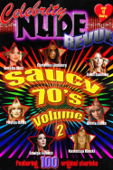 Celebrity Nude Revue: The Saucy 70\'s Volume 2