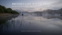 Britain\'s Lost Waterlands: Escape to Swallows and Amazons Country